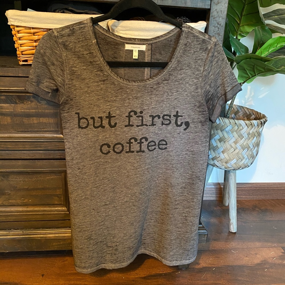 Maurices Split back “but first coffee” tshirt